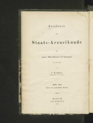 Theil 3: System der gerichtlichen Medizin im Anschluss an die bestehende Gesetzgebung und Gerichtsordnung für Aerzte, Medicinal-Beamte und Gesetzgeber