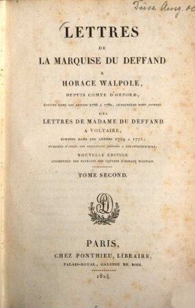 Lettres de la marquise DuDeffand à Horace Walpole, depuis comte d'Oxford écrites dans les années 1766 à 1780, auxquelles sont jointes des lettres de madame DuDeffand à Voltaire, écrites dans les années 1759 à 1775 : Publiées d'après les originaux déposés à Strawberry-Hill, 2