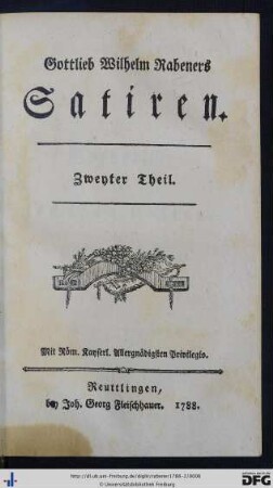 Zweyter Theil: Gottlieb Wilhelm Rabeners Satiren