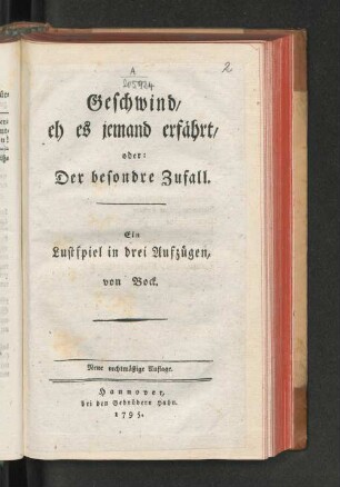 Geschwind, eh es jemand erfährt, oder: Der besondre Zufall : Ein Lustspiel in drei Aufzügen