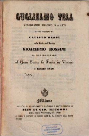 Guglielmo Tell : melodramma tragico in 4 atti ; da rappresentarsi al Gran Teatro La Fenice in Venezia l'estate 1856