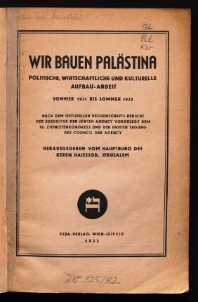 Wir bauen Palästina : politische, wirtschaftliche und kulturelle Aufbau-Arbeit ; Sommer 1931 bis Sommer 1933