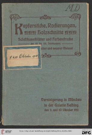 Auktions-Katalog: Kupferstiche, Radierungen, Holzschnitte der deutschen, niederländischen, französischen und italienischen Schule des XV. bis XIX. Jahrhunderts : darunter vorzügliche Blätter von: Aldegrever, Bega, Beham, ...; seltene englische Schabkunstblätter und Farbendrucke ...; Versteigerung in München in der Galerie Helbing, den 9. und 10. Oktober 1911