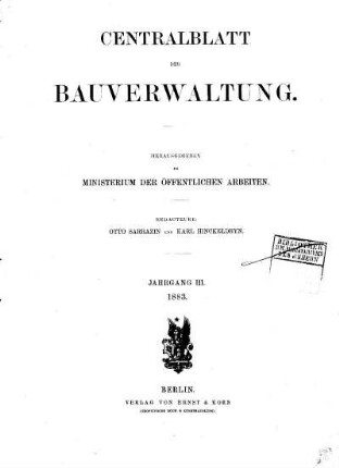 III.1883: Zentralblatt der Bauverwaltung : Nachrichten d. Reichs- u. Staatsbehörden