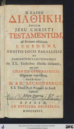 Hē Kainē Diathēkē : ad formam editionis Leusdeni Additis Locis Parallelis Et Variantibus Lectionibus ex XX. Codicibus selectis desumtis, nec non Chartis Geographicus diligenter expressum