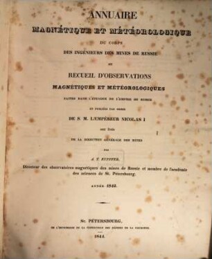Annuaire météorologique et magnétique du Corps des Ingénieurs des Mines ou recueil d'observations météorologiques et magnétiques faites dans l'étendue de l'Empire de Russie, 1842