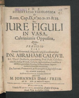 Dissertatio Theologica Ex Rom. Cap. IX, v. 20. 21. 22. & 23. De Iure Figuli In Vasa, Calvinianis Opposita