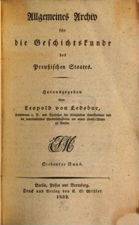 Allgemeines Archiv für die Geschichtskunde des Preußischen Staates. 7, 7. 1832