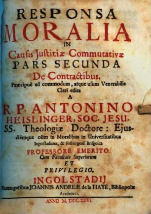 Responsa Moralia In Causis Justitiæ Commutativæ De Restitutione & Contractibus. Pars Secunda, De Contractibus