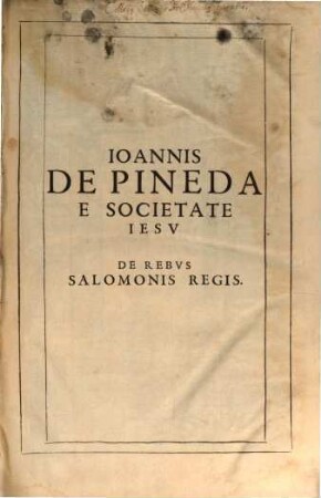 Ioannis de Pineda Hispalensis e Societate Iesu ad suos in Salomonem commentarios Salomon praevius, id est, de rebus Salomonis regis : libri octo