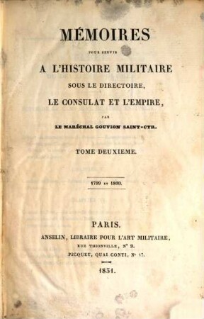 Mémoires pour servir à l' histoire militaire sous le Directoire, le Consulat et l'Empire. 2, 1799 et 1800