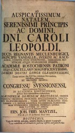 Ad auspicatissimum natalem Serenissimi Principis ac Domini Caroli Leopoldi, Ducis Regnantis Mecklenburgici ... celebrandum ... invitat Ern. Jo. Frid. Mantzel : [asserens, dies natalitios principum ad solennitates publ. referre, esse iuris gentium]