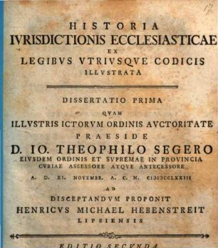 Historia iurisdictionis ecclesiasticae ex legibus utriusque codicis illustrata : Dissertatio prima