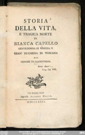Storia Della Vita, E Tragica Morte Di Bianca Capello Gentildonna Di Venezia, E Gran' Duchessa Di Toscana