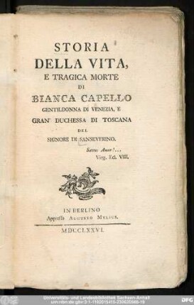 Storia Della Vita, E Tragica Morte Di Bianca Capello Gentildonna Di Venezia, E Gran' Duchessa Di Toscana