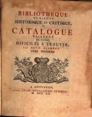 Bibliotheque Curieuse Historique Et Critique, Ou Catalogue Raisonne De Livres Dificiles A Trouver. Tome Troisieme