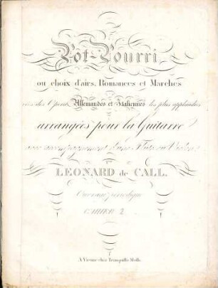 Potpourri ou choix d'airs, romances et marches tirées des opéra Allemandes et Italiennes les plus applaudis : arrangées pour la guitarre avec accompagnement d'une flûte ou violon ; oeuvre périodique, 2. Cahier 2