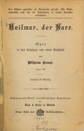 Heilmar, der Narr : Oper in drei Aufzügen und einem Vorspiele von Wilhelm Kienzl. Opus 40