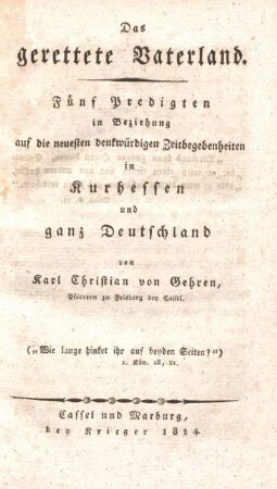Das gerettete Vaterland : fünf Predigten in Beziehung auf die neuesten denkwürdigen Zeitbegebenheiten in Kurhessen und ganz Deutschland