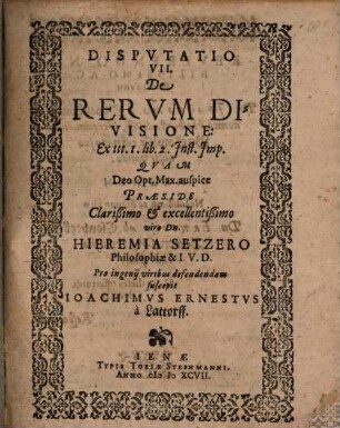 Dispvtatio VII. De Rervm Divisione: Ex ttt. 1. lib. 2. Inst. Imp.