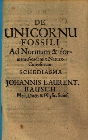 De Unicornu Fossili Ad Normam & formam Academiae Naturae curiosorum ...