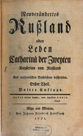 Neuverändertes Rußland oder Leben Catharinae der Zweyten Kayserinn von Rußland : Aus authentischen Nachrichten beschrieben, 1