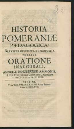 Historia Pomeraniae Paedagogica: Breviter Descripta Et Proposita Publice Oratione Inaugurali, Andreae Gottfried Ammonis ...
