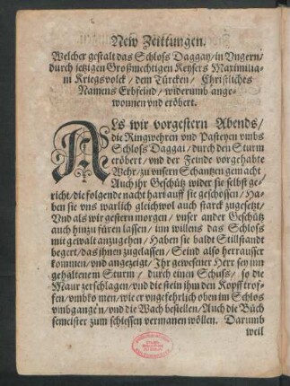 New Zeittungen. Welcher gestalt das Schloss Daggay/ in Ungern durch jetzigen Großmechtigen Keysers Maximiliani Kriegsvolck/ dem Türcken/ Christliches Namens Erbfeind/ widerumb angewonnen und eröbert.