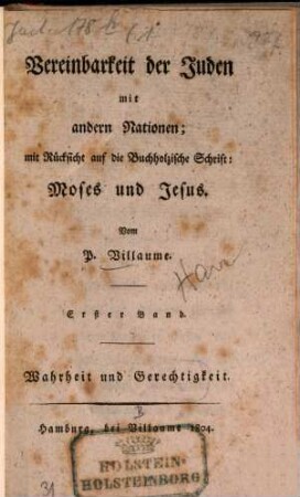 Vereinbarkeit der Juden mit anderen Nationen : Mit Rücksicht auf die Buchholzische Schrift: Moses und Jesus. Bd. 1, Wahrheit und Gerechtigkeit