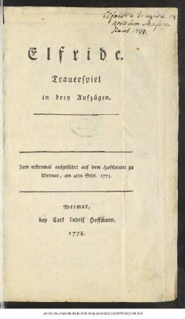 Elfride : Trauerspiel in drey Aufzügen : Zum erstenmal aufgeführt auf dem Hoftheater zu Weimar, am 4. Sept. 1773.