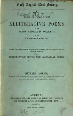 Early English alliterative poems in the West-Midland dialect of the fourteenth century : copied and edited from a unique manuscript in the library of the British Museum. With an introduction, notes, and glossarial index
