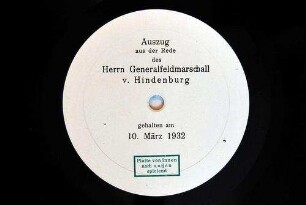 Auszug aus der Rede des Herrn Generalfeldmarschall von Hindenburg : gehalten am 10. März 1932