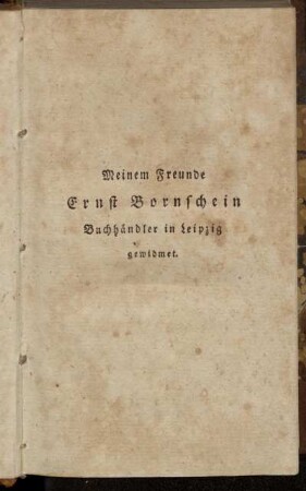 Meinem Freunde Ernst Bornschein Buchhändler in Leipzig gewidmet.