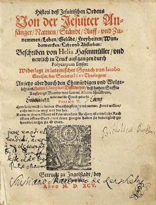 Histori deß Jesuitischen Ordens von der Jesuiter Anfänger, Namen, Ständt, Auff- und Zunemmen, Leben, Gelübt, Freyheiten, Wunderwercken, Lehr und Absterben : beschriben von Helia Hasenmüller ...