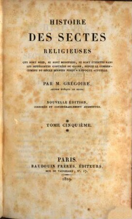 Histoire des sectes religieuses : Qui sont nées, se sont modifiées, se sont éteintes dans les différentes contrées du globe, depuis le commencement du siècle dernier jusqu'a l'époque actuelle, 5