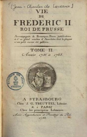 Vie De Frederic II., Roi De Prusse, 2. Années 1756 à 1763. - 1788. - 358 S., 5 Bl.