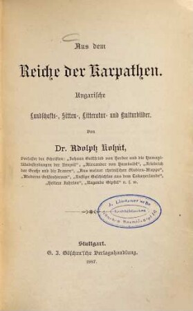 Aus dem Reiche der Karpathen : ungarische Landschafts-, Sitten-, Litteratur- und Kulturbilder