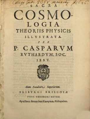 Sacra Cosmologia Theoriis Physicis Illustrata