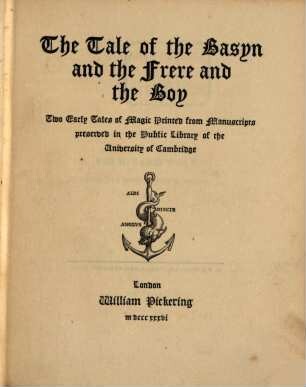 The Tale of the Basyn and the Frere and the Boy : Two early tales of magic printed from manuscripts preserved in the public library of the university of Cambridge