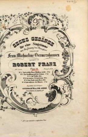6 Gesänge : für 1 Singstimme mit Begl. d. Pianoforte ; op. 12