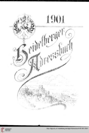 Adreßbuch der Stadt Heidelberg: Adreßbuch der Stadt Heidelberg nebst den Stadtteilen Neuenheim und Schlierbach für das Jahr 1901