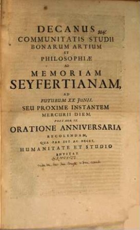 Decanus Communitatis Studii Bonarum Artium et Philosophiae ad memoriam Seyfertianam ad fut. 20. Jun. ... recolendam ... invitat : [inest vita Jac. Daniel. Ernesti, Conc. Cath. Altenb.]