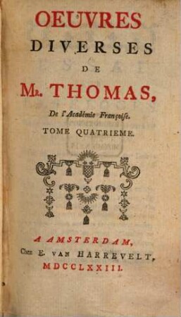 Oeuvres Diverses De M. Thomas, De l'Académie Francoise. 4