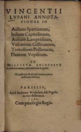 V. Lupani annotationes in Aelium Spartianum, Iulium Capitolinum, Aelium Lampridium, Vulcatium Gallicanum, Trebellium Pollionem, ...