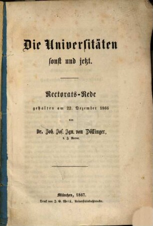 Die Universitäten sonst und jetzt : Rectorats-Rede gehalten am 22. Dezember 1866