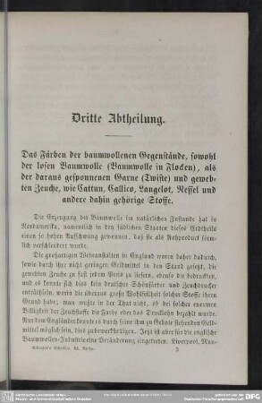 Dritte Abtheilung. Das Färben der baumwollenen Gegenstände, sowohl der losen Baumwolle (Baumwolle in Flocken), als der daraus gesponnenen Garne (Twiste) und gewebten Zeuche, wie Cattun, Callico, Langclot, Nessel und andere dahin gehörige Stoffe