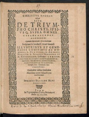 CHRISTVS ... || Carmen Heroicum Graecolatinum || Scriptum in laudatiss. Acad. Ienensi:|| ... A || IOHANNE DACIANO MAR-||LISHVSIHO.||