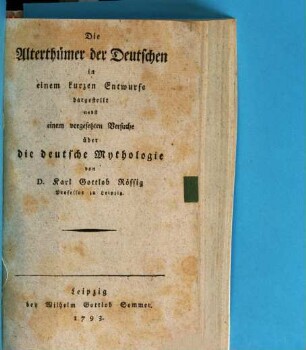 Die Alterthümer der Deutschen : in einem kurzen Entwurfe dargestellt nebst einem vorgesetzten Versuche über die deutsche Mythologie