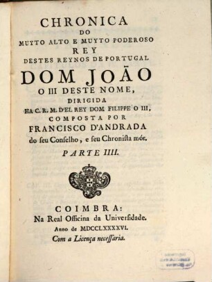Chronica Do Muyto Alto E Muyto Poderoso Rey Destes Reynos De Portugal Dom Joāo ..., 4