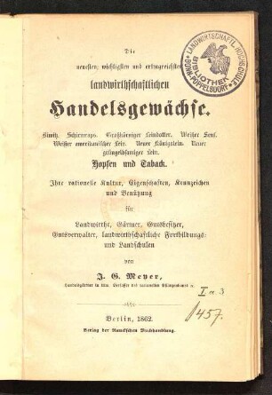 Die neuesten, wichtigsten und ertragreichsten landwirthschaftlichen Handelsgewächse : Biwitz, Schirmraps, großkörniger Leindotter, weißer Senf, weißer amerikanischer Lein, neuer Königslein, neuer grüngelbsamiger Lein, Hopfen und Taback ; ihre rationelle Kultur, Eigenschaften, Kennzeichen und Benützung